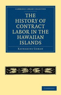 bokomslag The History of Contract Labor in the Hawaiian Islands