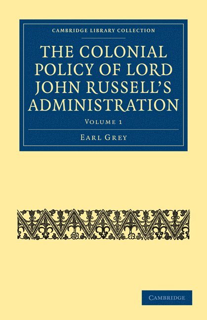 The Colonial Policy of Lord John Russell's Administration 1