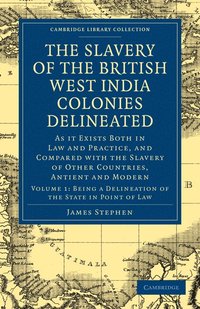 bokomslag The Slavery of the British West India Colonies Delineated