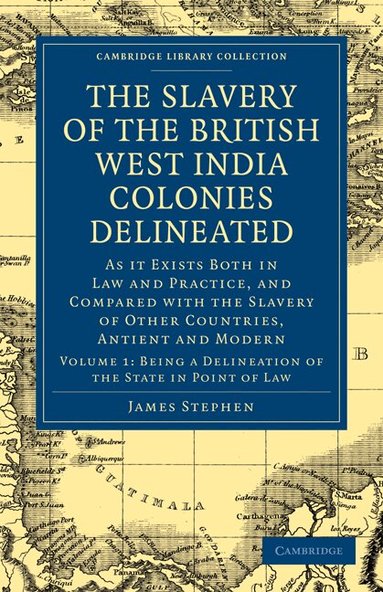 James Stephen - The Slavery of the British West India Colonies Delineated, Häftad