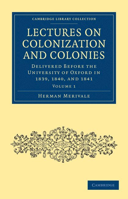 Lectures on Colonization and Colonies: Volume 1 1