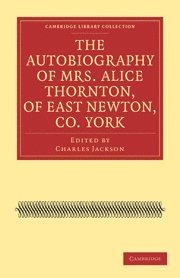 Alice Thornton, Charles Jackson - Autobiography of Mrs. Alice Thornton, of East Newton, Co. York, Häftad
