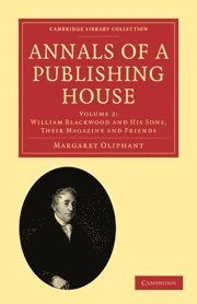 bokomslag Annals of a Publishing House: Volume 2, William Blackwood and his Sons, their Magazine and Friends