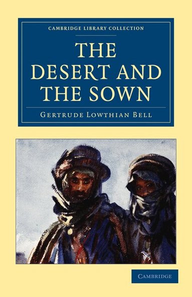 Gertrude Lowthian Bell - The Desert and the Sown, Häftad