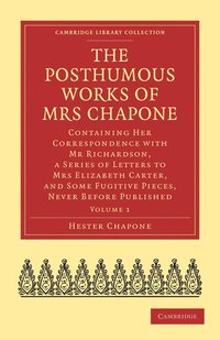 bokomslag The Posthumous Works of Mrs Chapone