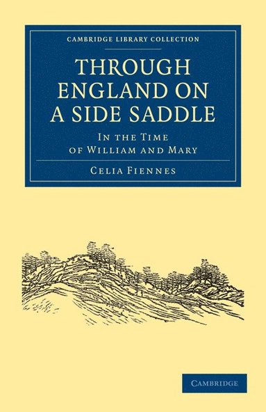 Celia Fiennes - Through England on a Side Saddle, Häftad