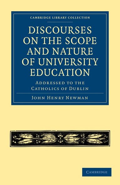 John Henry Newman - Discourses on the Scope and Nature of University Education, Häftad