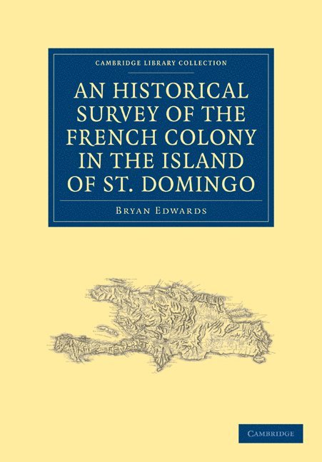 Bryan Edwards - An Historical Survey of the French Colony in the Island of St. Domingo, Häftad