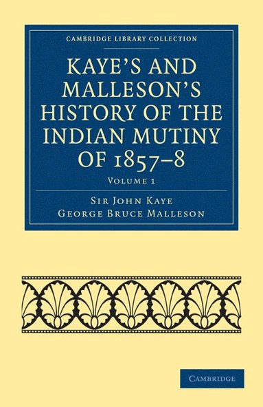 bokomslag Kaye's and Malleson's History of the Indian Mutiny of 1857-8 - Volume 1