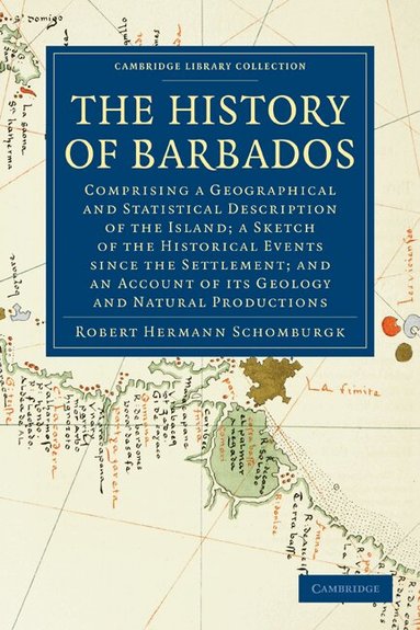 Robert Hermann Schomburgk - The History of Barbados, Häftad