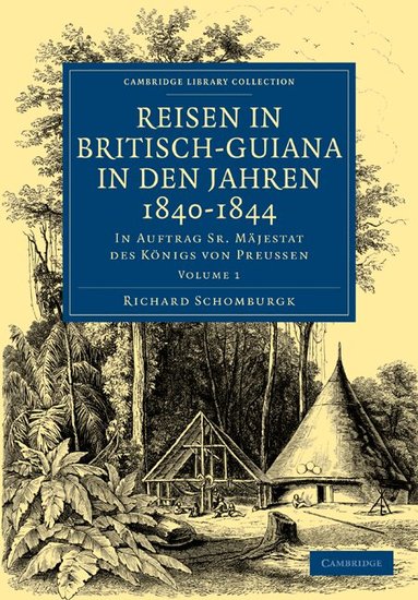 Richard Schomburgk - Reisen in Britisch-Guiana in den Jahren 1840-1844, Häftad
