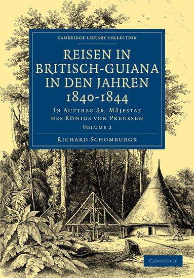 Richard Schomburgk - Reisen in Britisch-Guiana in den Jahren 1840-1844, Häftad