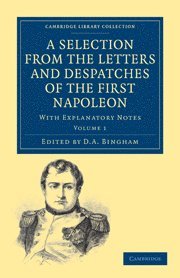 Napoleon Bonaparte, D. A. Bingham, D.A. Bingham - Selection from the Letters and Despatches of the First Napoleon, Häftad
