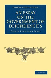 bokomslag An Essay on the Government of Dependencies