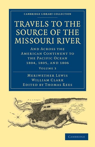 Meriwether Lewis, William Clark, Thomas Rees - Travels to the Source of the Missouri River, Häftad
