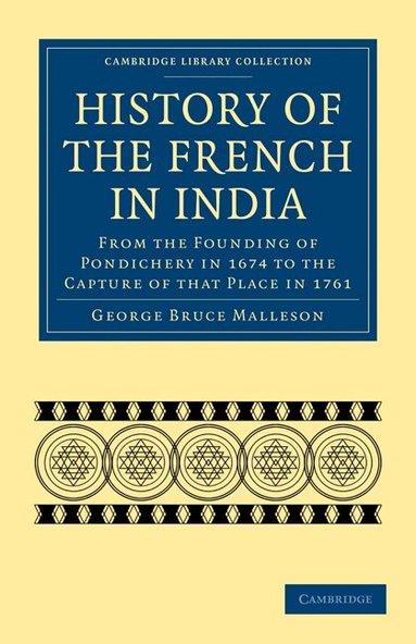 George Bruce Malleson - History of the French in India, Häftad