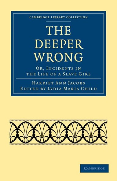 Harriet Ann Jacobs, Lydia Maria Child - The Deeper Wrong, Häftad