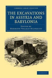 bokomslag The Excavations in Assyria and Babylonia