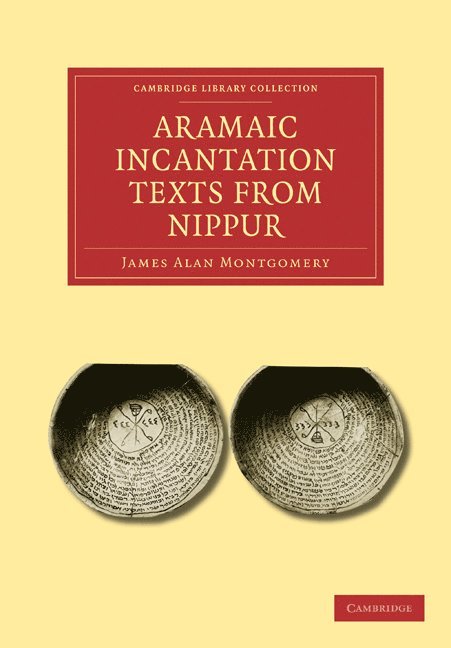 James Alan Montgomery - Aramaic Incantation Texts from Nippur, Häftad