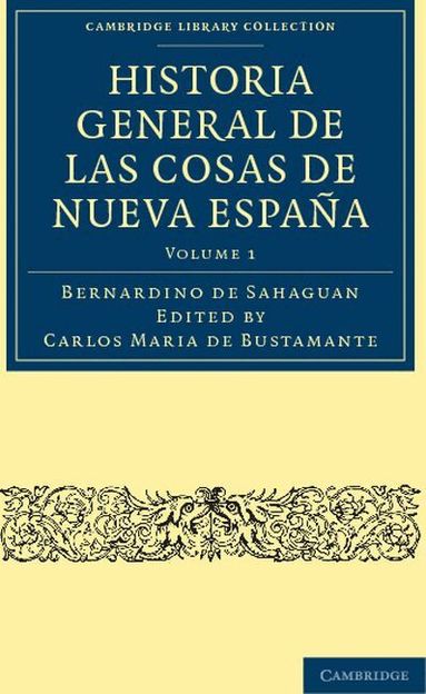 Bernardino de Sahag-n, Carlos Maria de Bustamante - Historia General de las Cosas de Nueva España, Häftad