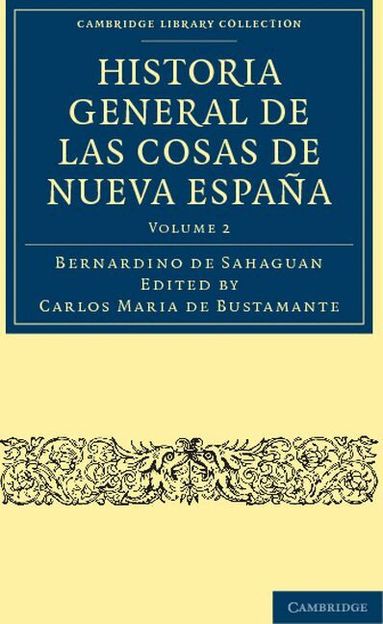 Bernardino de Sahag-n, Carlos Maria de Bustamante - Historia General de las Cosas de Nueva España, Häftad