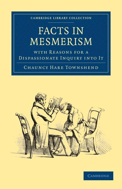 Facts in Mesmerism, with Reasons for a Dispassionate Inquiry into It 1