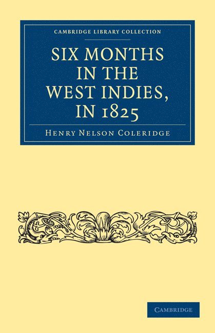 Henry Nelson Coleridge - Six Months in the West Indies, in 1825, Häftad