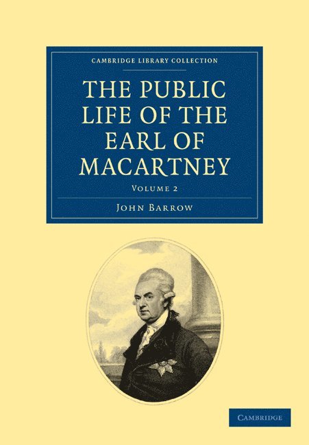 Some Account of the Public Life, and a Selection from the Unpublished Writings, of the Earl of Macartney 1