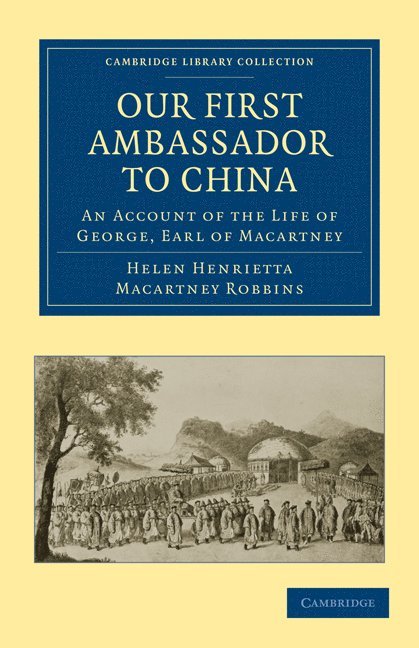 Helen Henrietta Macartney Robbins, George Macartney - Our First Ambassador to China, Häftad