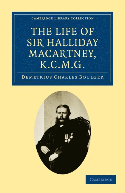 Demetrius Charles Boulger - Life of Sir Halliday Macartney, K.C.M.G., Häftad