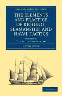 bokomslag The Elements and Practice of Rigging, Seamanship, and Naval Tactics