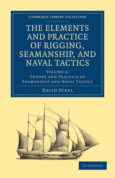 bokomslag The Elements and Practice of Rigging, Seamanship, and Naval Tactics