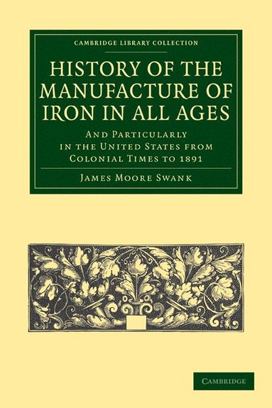 bokomslag History of the Manufacture of Iron in All Ages