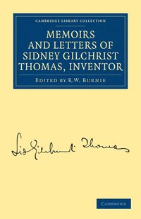 bokomslag Memoirs and Letters of Sidney Gilchrist Thomas, Inventor