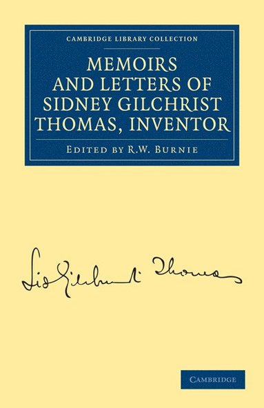 bokomslag Memoirs and Letters of Sidney Gilchrist Thomas, Inventor