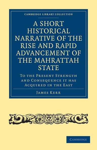A Short Historical Narrative of the Rise and Rapid Advancement of the Mahrattah State, Häftad