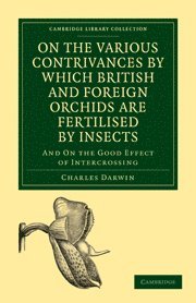 bokomslag On the Various Contrivances by Which British and Foreign Orchids are Fertilised by Insects