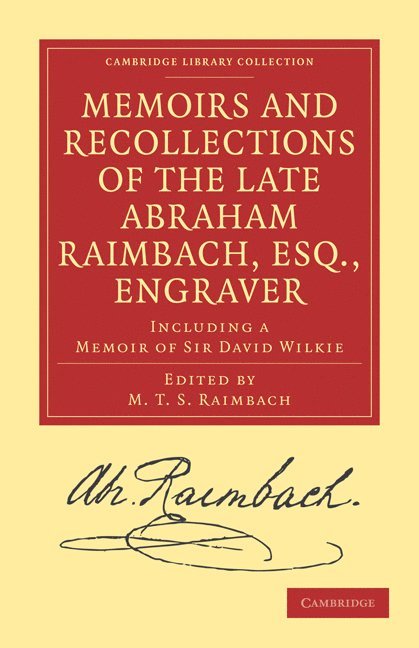 Memoirs and Recollections of the Late Abraham Raimbach, Esq., Engraver 1