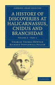 History of Discoveries at Halicarnassus, Cnidus and Branchidae 1