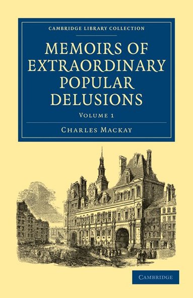 Charles Mackay - Memoirs of Extraordinary Popular Delusions, Häftad
