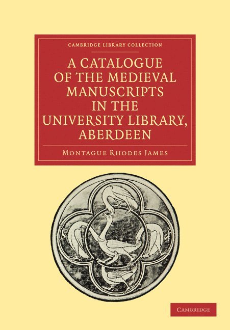 A Catalogue of the Medieval Manuscripts in the University Library, Aberdeen 1