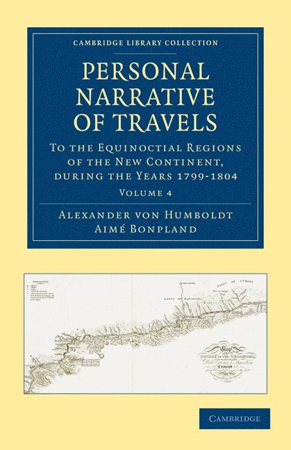 Personal Narrative of Travels to the Equinoctial Regions of the New Continent 1