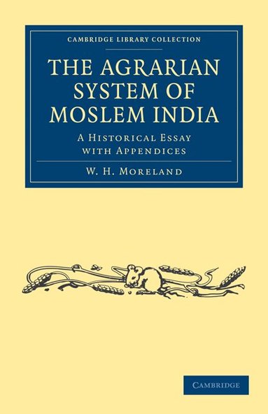 W. H. Moreland - The Agrarian System of Moslem India, Häftad