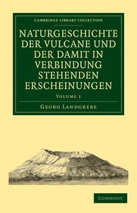 bokomslag Naturgeschichte der Vulcane und der Damit in Verbindung Stehenden Erscheinungen