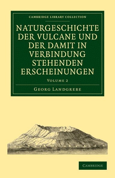 bokomslag Naturgeschichte der Vulcane und der Damit in Verbindung Stehenden Erscheinungen