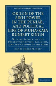 Henry Thoby Prinsep - Origin of the Sikh Power in the Punjab, and Political Life of Muha-Raja Runjeet Singh, Häftad