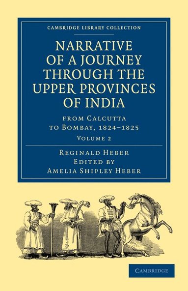 Reginald Heber, Amelia Shipley Heber - Narrative of a Journey through the Upper Provinces of India, from Calcutta to Bombay, 1824-1825, Häftad