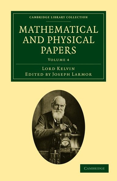 William Thomson, Sir Joseph Larmor - Mathematical and Physical Papers, Häftad