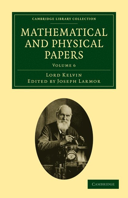 William Thomson, Lord Kelvin, Joseph Larmor, Sir Joseph Larmor - Mathematical and Physical Papers, Häftad