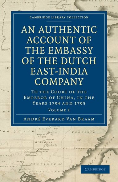 André Everard van Braam Houckgeest, M. L. E. Moreau de Saint-Méry - An Authentic Account of the Embassy of the Dutch East-India Company, to the Court of the Emperor of China, in the Years 1794 and 1795, Häftad